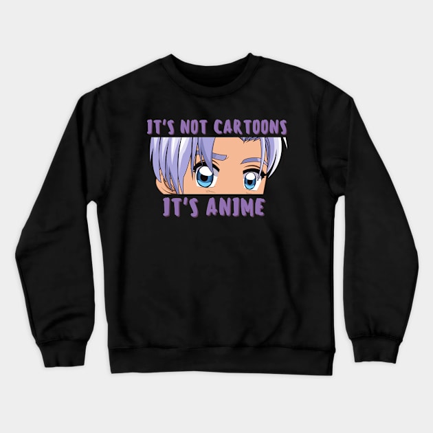 It is Not Cartoon - Anime Lover Gift Crewneck Sweatshirt by tantodesign